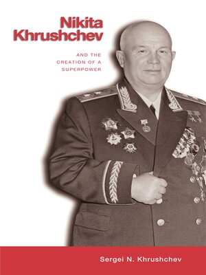 cover image of Nikita Khrushchev and the Creation of a Superpower